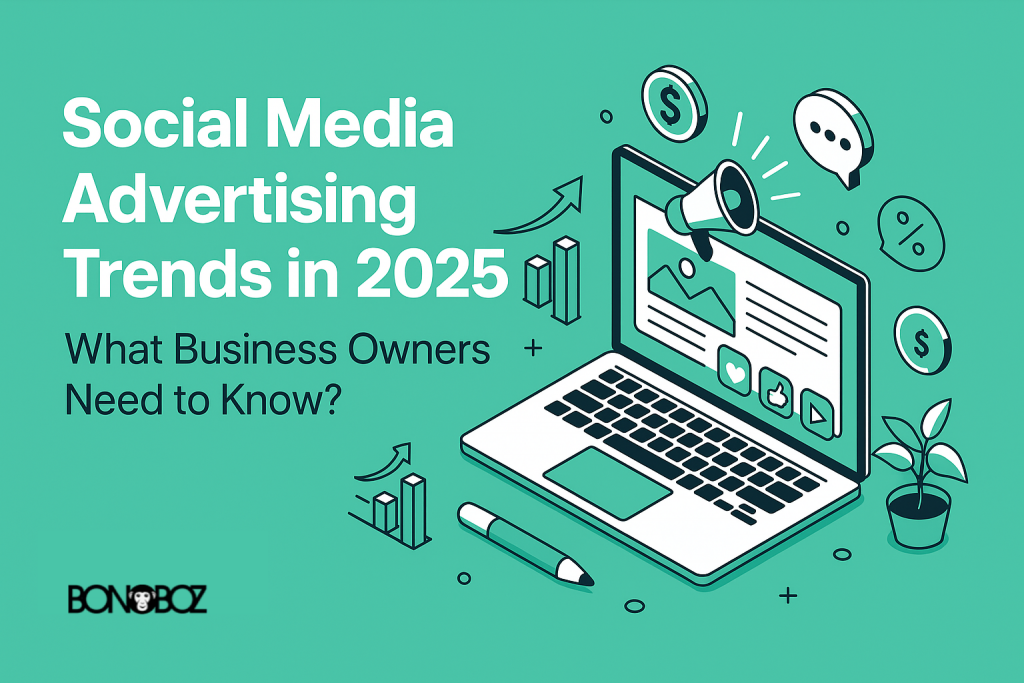 Social Media Advertising Trends in 2025: What Business Owners Need to Know?
